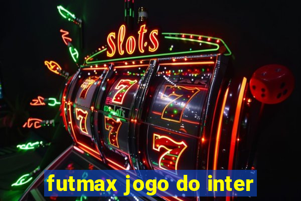 futmax jogo do inter